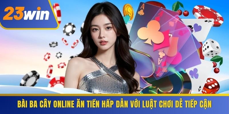 Bài Ba Cây Online Ăn Tiền